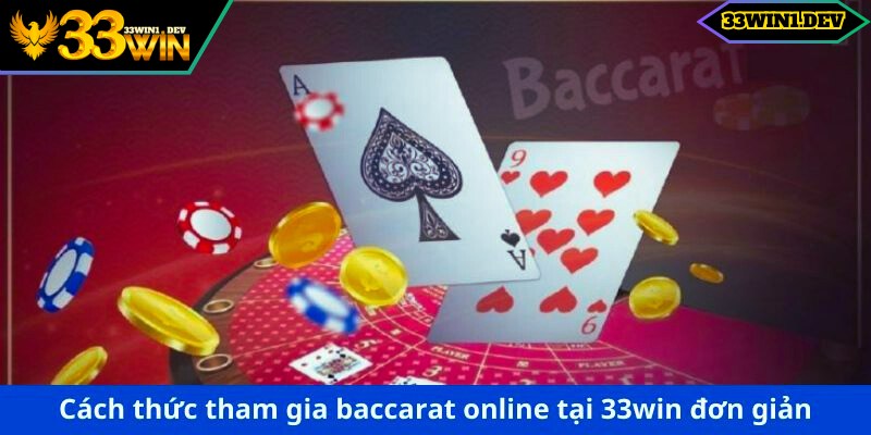 Cách thức tham gia baccarat online tại 33win đơn giản